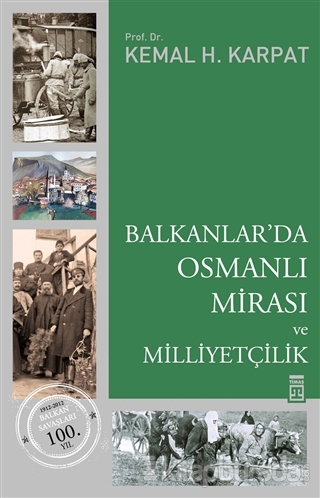 Balkanlar'da Osmanlı Mirası ve Milliyetçilik %24 indirimli Kemal H. Ka