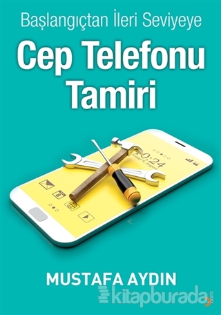 Başlangıçtan İleri Seviyeye Cep Telefonu Tamiri Mustafa Aydın