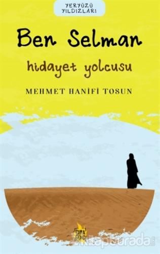 Ben Selman – Hidayet Yolcusu Mehmet Hanifi Tosun