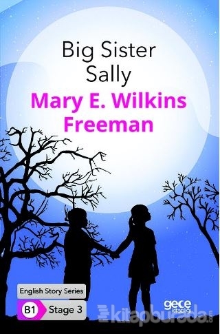 Big Sister Sally - İngilizce Hikayeler B1 Stage 3 Mary E. Wilkins Free
