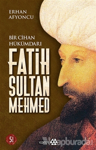 Bir Cihan Hükümdarı Fatih Sultan Mehmed Erhan Afyoncu