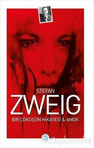 Bir Çöküşün Hikayesi ve Amok Stefan Zweig