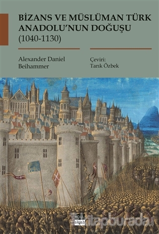 Bizans ve Müslüman Türk Anadolu'nun Doğuşu (1040-1130)