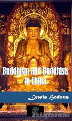 Buddhism and Buddhists in China Lewis Hodous