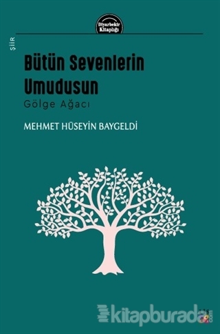 Bütün Sevenlerin Umudusun - Gölge Ağacı Mehmet Hüseyin Baygeldi
