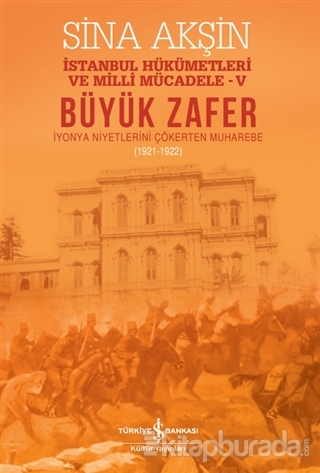 Büyük Zafer – İstanbul Hükümetleri ve Milli Mücadele 4