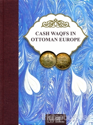 Cash Waqfs in Ottoman Europe (Ciltli) Mehmet Bulut