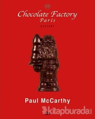 Chocolate Factory Paris Paul McCarthy