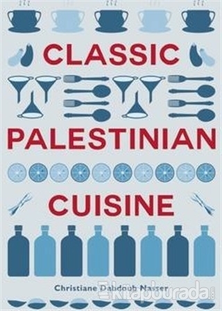 Classic Palestinian Cuisine Christiane Dabdoub Nasser