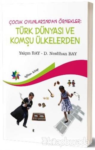 Çocuk Oyunlarından Örnekler: Türk Dünyası ve Komşu Ülkeler D. Neslihan