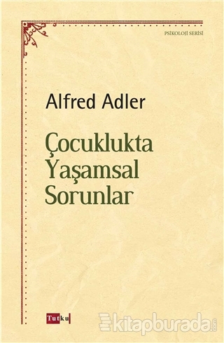 Çocuklukta Yaşamsal Sorunlar Alfred Adler