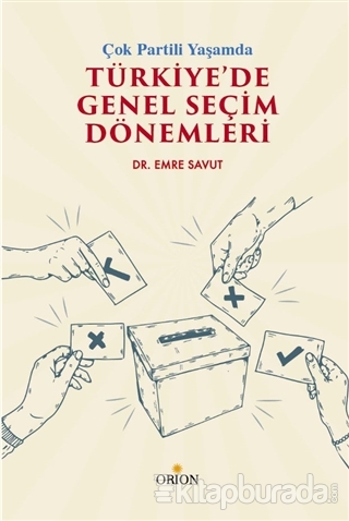 Çok Partili Yaşamda Türkiye'de Genel Seçim Dönemleri Emre Savut