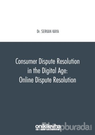 Consumer Dispute Resolution in the Digital Age: Online Dispute Resolution