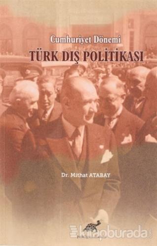 Cumhuriyet Dönemi Türk Dış Politikası Mithat Atabay