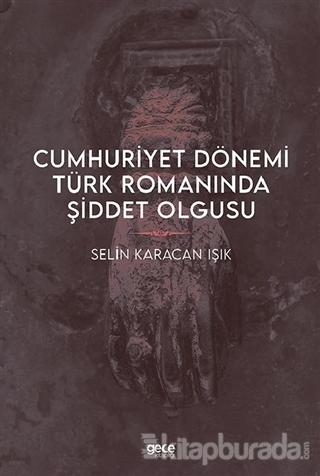 Cumhuriyet Dönemi Türk Romanında Şiddet Olgusu