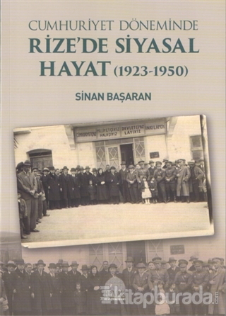 Cumhuriyet Döneminde Rize'de Siyasal Hayat (1923-1950) Sinan Başaran