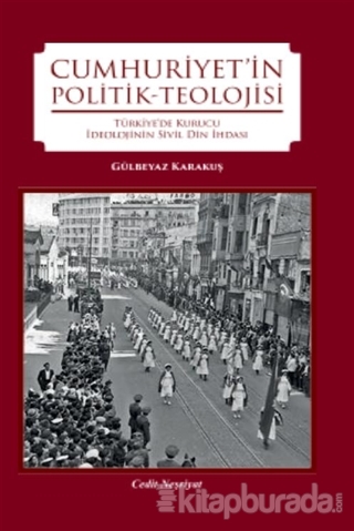 Cumhuriyet'in Politik-Teolojisi Gülbeyaz Karakuş
