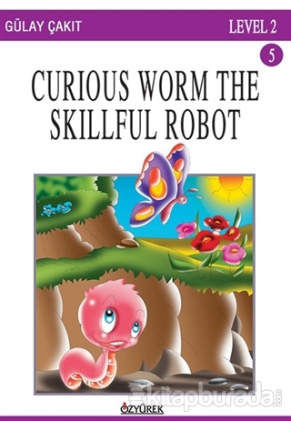 Curious Worm The Skillful Robot Gülay Çakıt