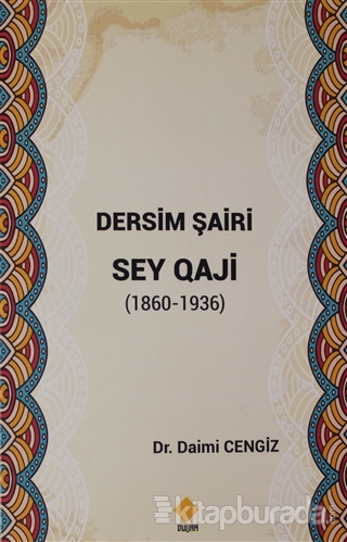 Dersim Şairi Sey Qaji (1860-1936) Daimi Cengiz