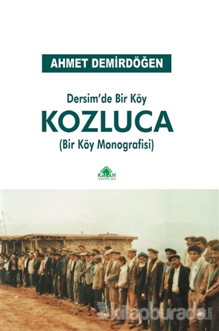 Dersim'de Bir Köy Kozluca Ahmet Demirdöğen