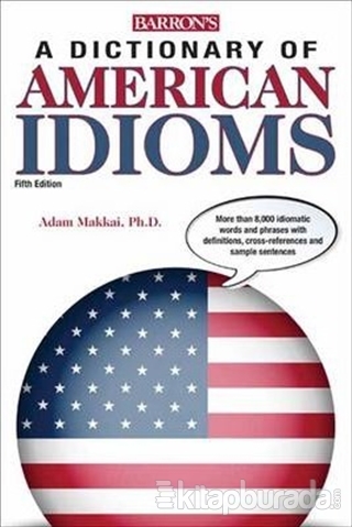 Dictionary of American Idioms Adam Makkai