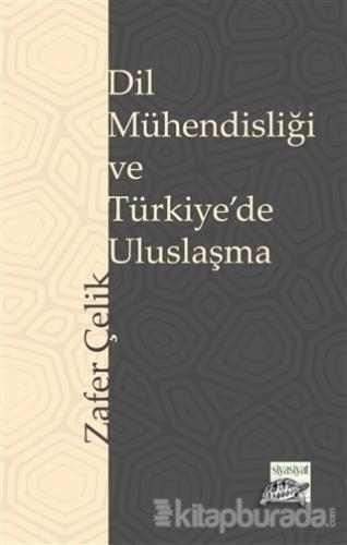 Dil Mühendisliği ve Türkiye'de Uluslaşma Zafer Çelik