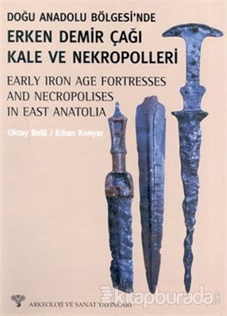 Doğu Anadolu Bölgesi'nde Erken Demir Çağı Kale ve Nekropolleri