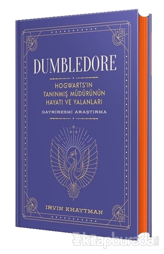 Dumbledore: Hogwarts'in Tanınmış Müdürünün Hayatı ve Yalanları (Ciltli)