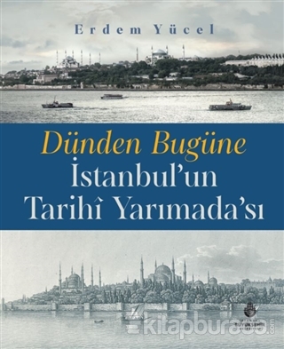 Dünden Bugüne İstanbul'un Tarihi Yarımadası (Ciltli)