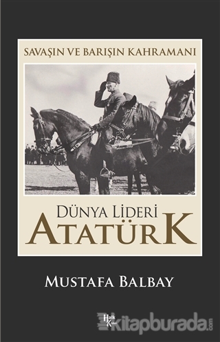 Dünya Lideri Atatürk Mustafa Balbay