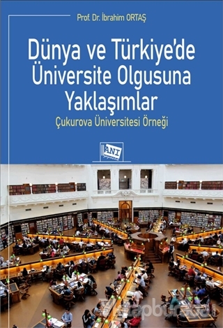 Dünya ve Türkiye'de Üniversite Olgusuna Yaklaşımlar Prof. Dr. İbrahim 