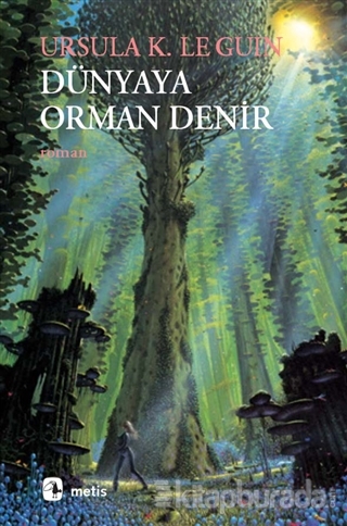 Dünyaya Orman Denir Ursula Kroeber Le Guin (Ursula K. LeGuin)