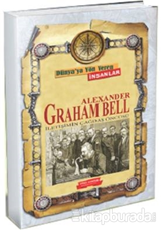 Dünya'ya Yön Veren İnsanlar -  Alexander Graham Bell