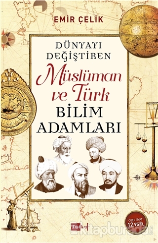 Dünyayı Değiştiren Müslüman ve Türk Bilim Adamları