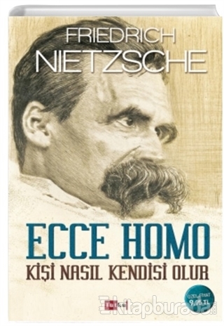 Ecco Homo - Kişi Nasıl Kendisi Olur Friedrich Wilhelm Nietzsche