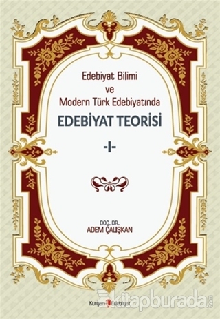 Edebiyat Bilimi ve Modern Türk Edebiyatında Edebiyat Teorisi 1 Adem Ça