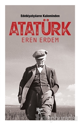 Edebiyatçıların Kaleminden Atatürk Eren Erdem