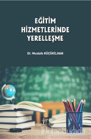 Eğitim Hizmetlerinde Yerelleşme Mustafa Küçükilhan