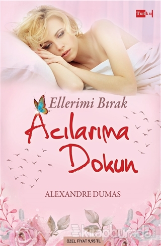 Ellerimi Bırak Acılarıma Dokun Alexandre Dumas