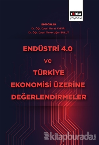 Endüstri 4.0 ve Türkiye Ekonomisi Üzerine Değerlendirmeler Murat Aykır