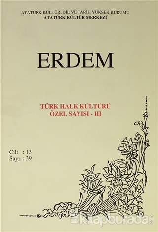 Erdem Atatürk Kültür Merkezi Dergisi Sayı : 39 Eylül 2001 (Cilt 13 ) Türk Halk Kültürü Özel Sayısı - 3