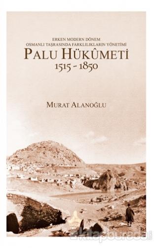 Erken Modern Dönem Osmanlı Taşrasında Farklılıkların Yönetimi - Palu H