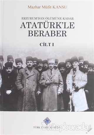 Erzurum'dan Ölümüne Kadar Atatürk'le Beraber %15 indirimli Mazhar Müfi