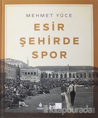 Esir Şehirde Spor (Ciltli) Mehmet Yüce