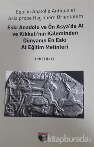 Eski Anadolu ve Ön Asya'da At ve Kikkuli'nin Kaleminden Dünyanın En Es