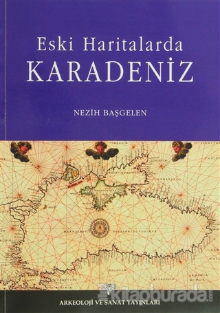 Eski Haritalarda Karadeniz Nezih Başgelen