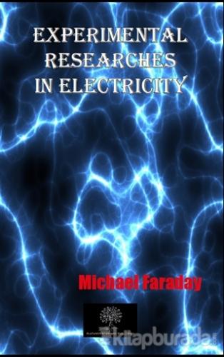 Experimental Researches In Electricity Michael Faraday