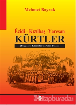 Êzidî - Kızılbaş - Yaresan Kürtler %15 indirimli Mehmet Bayrak (Türkol
