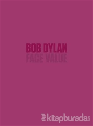 Face Value (Ciltli) Bob Dylan