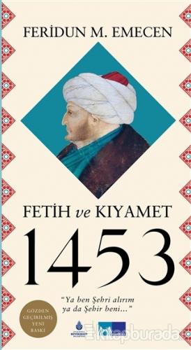 Fetih ve Kıyamet 1453 (Ciltli) Feridun M. Emecen